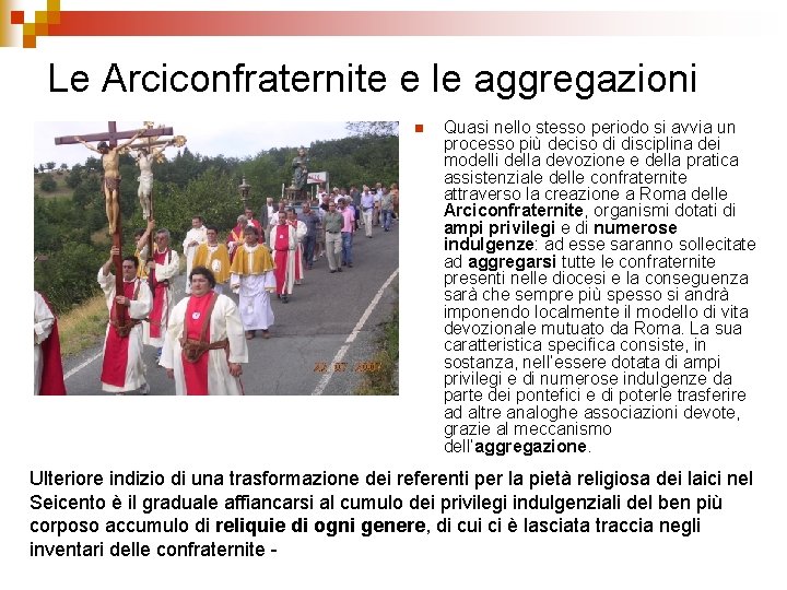 Le Arciconfraternite e le aggregazioni n Quasi nello stesso periodo si avvia un processo