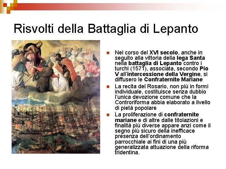 Risvolti della Battaglia di Lepanto n n n Nel corso del XVI secolo, anche