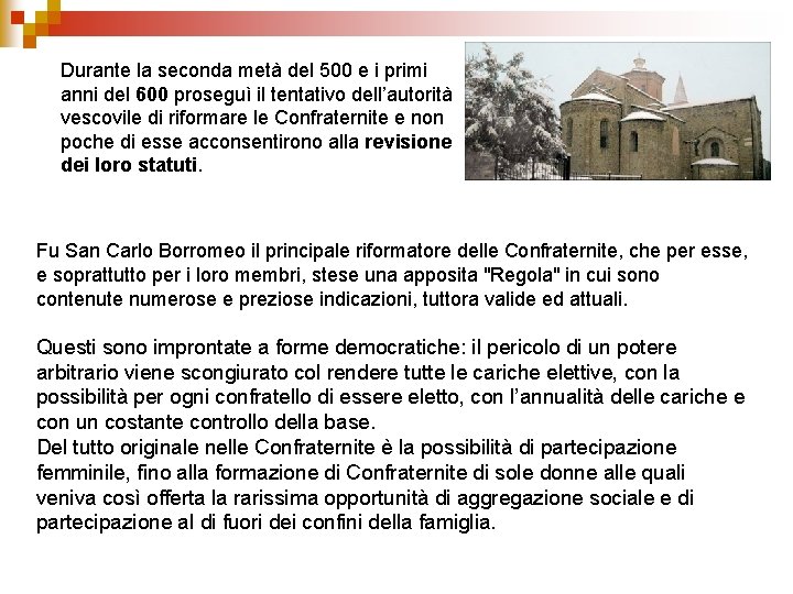 Durante la seconda metà del 500 e i primi anni del 600 proseguì il