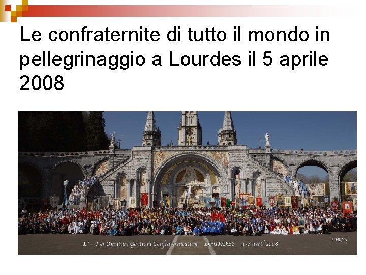 Le confraternite di tutto il mondo in pellegrinaggio a Lourdes il 5 aprile 2008