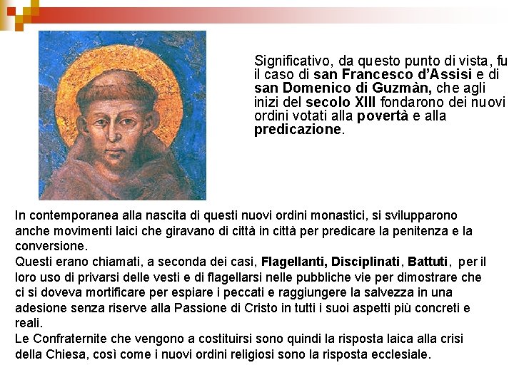 Significativo, da questo punto di vista, fu il caso di san Francesco d’Assisi e
