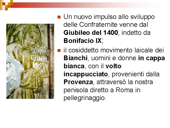 n n Un nuovo impulso allo sviluppo delle Confraternite venne dal Giubileo del 1400,