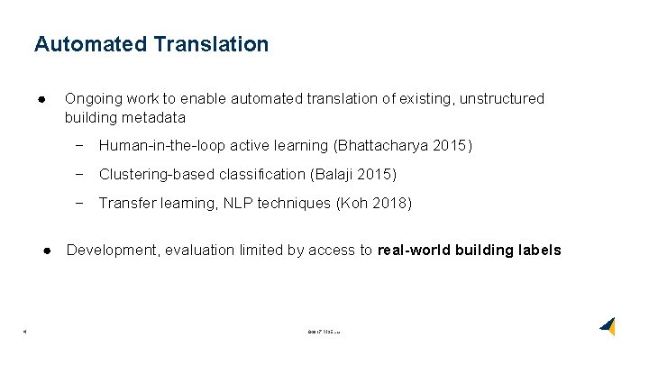 Automated Translation ● Ongoing work to enable automated translation of existing, unstructured building metadata