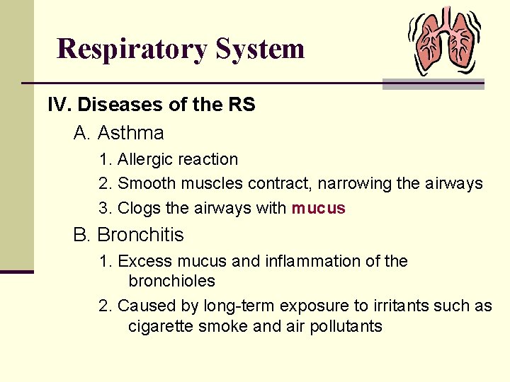 Respiratory System IV. Diseases of the RS A. Asthma 1. Allergic reaction 2. Smooth