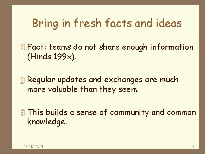 Bring in fresh facts and ideas 4 Fact: teams do not share enough information