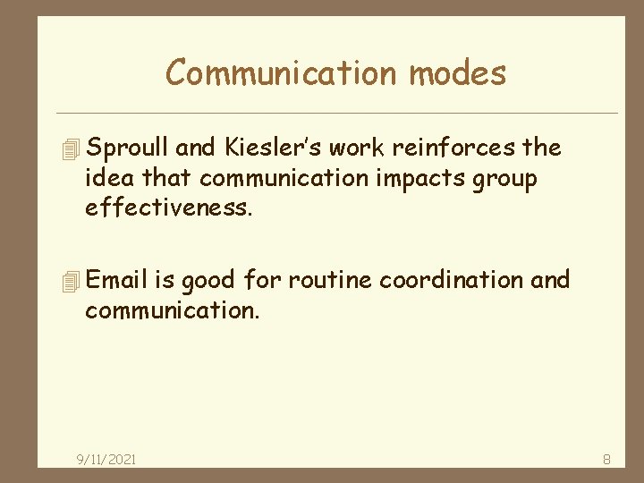 Communication modes 4 Sproull and Kiesler’s work reinforces the idea that communication impacts group