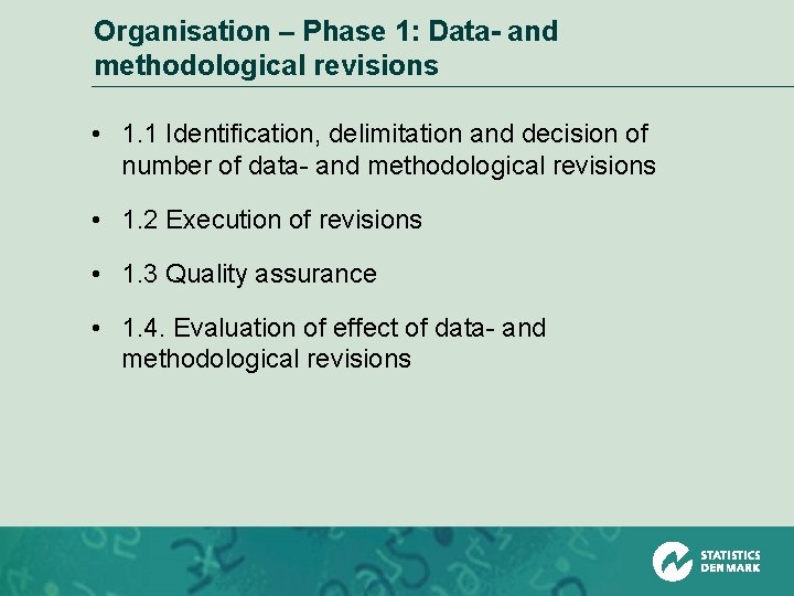 Organisation – Phase 1: Data- and methodological revisions • 1. 1 Identification, delimitation and