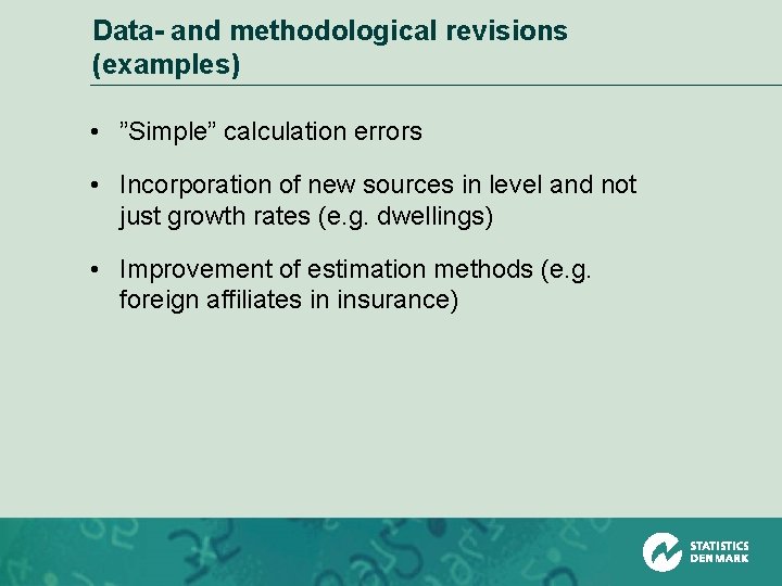 Data- and methodological revisions (examples) • ”Simple” calculation errors • Incorporation of new sources