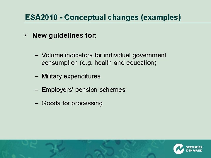 ESA 2010 - Conceptual changes (examples) • New guidelines for: – Volume indicators for