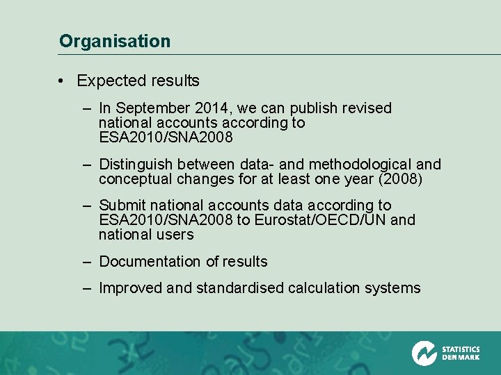 Organisation • Expected results – In September 2014, we can publish revised national accounts