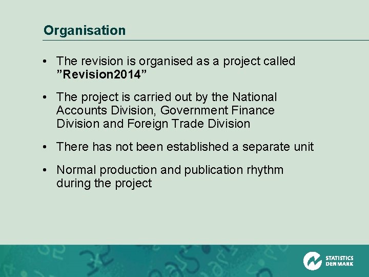 Organisation • The revision is organised as a project called ”Revision 2014” • The