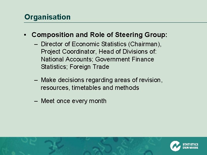Organisation • Composition and Role of Steering Group: – Director of Economic Statistics (Chairman),