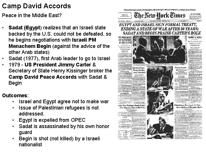 Camp David Accords Peace in the Middle East? • Sadat (Egypt) realizes that an