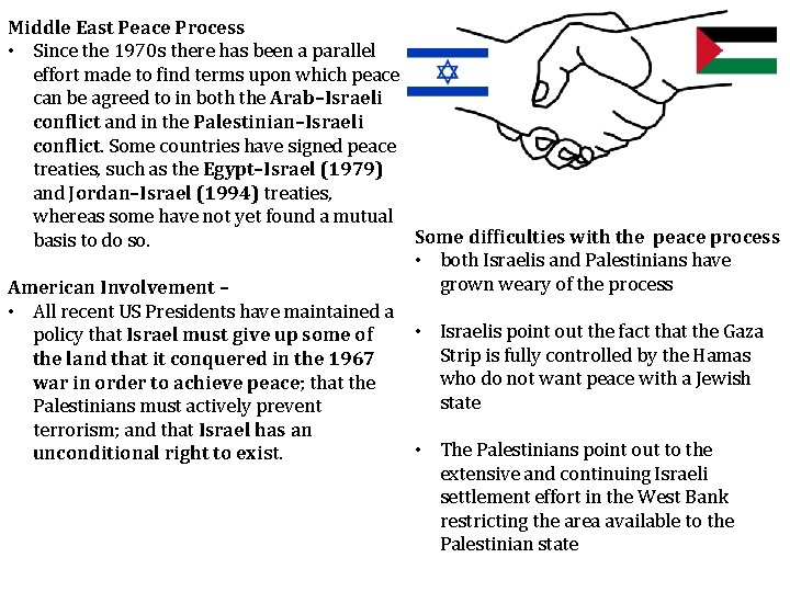 Middle East Peace Process • Since the 1970 s there has been a parallel