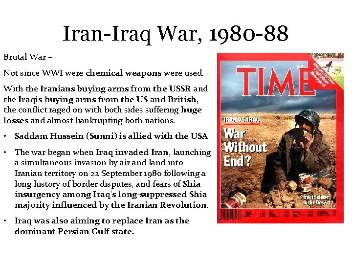 Iran-Iraq War, 1980 -88 Brutal War – Not since WWI were chemical weapons were