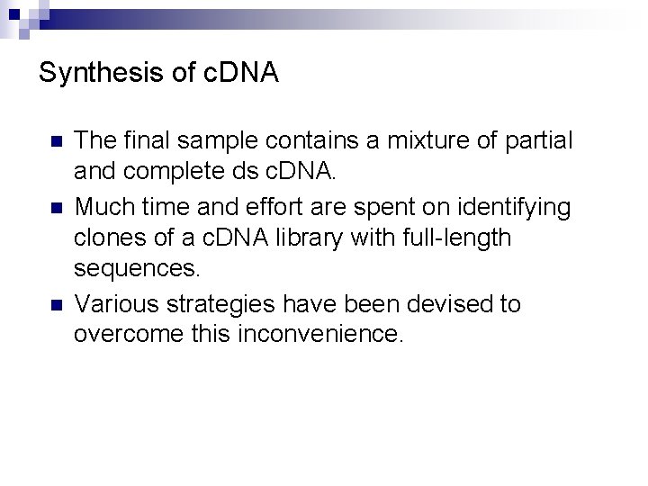Synthesis of c. DNA n n n The final sample contains a mixture of Synthesis of c. DNA n n n The final sample contains a mixture of