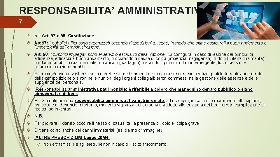 RESPONSABILITA’ AMMINISTRATIVA 7 Rif. Art. 97 e 98 Costituzione. Art 97: I pubblici uffici