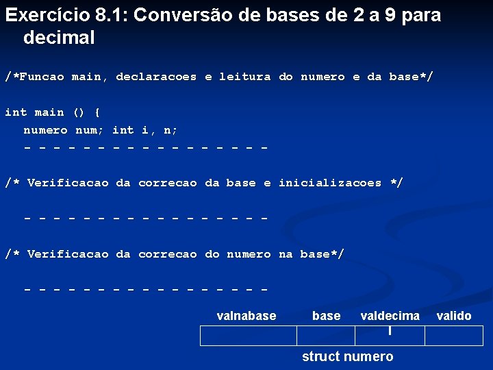 Exercício 8. 1: Conversão de bases de 2 a 9 para decimal /*Funcao main,