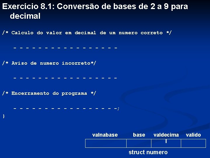 Exercício 8. 1: Conversão de bases de 2 a 9 para decimal /* Calculo