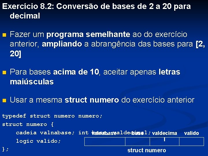 Exercício 8. 2: Conversão de bases de 2 a 20 para decimal n Fazer