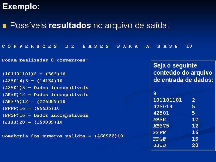 Exemplo: n Possíveis resultados no arquivo de saída: C O N V E R