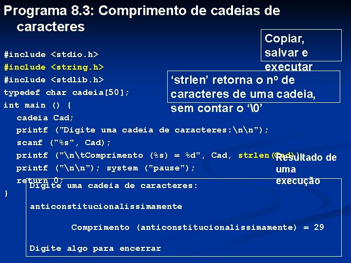 Programa 8. 3: Comprimento de cadeias de caracteres Copiar, salvar e executar ‘strlen’ retorna