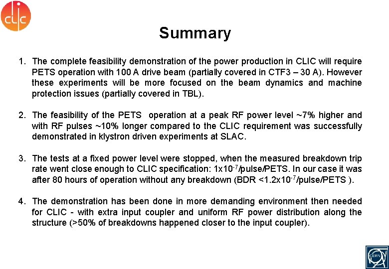 Summary 1. The complete feasibility demonstration of the power production in CLIC will require