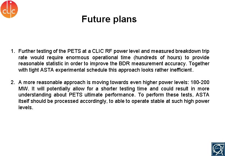 Future plans 1. Further testing of the PETS at a CLIC RF power level