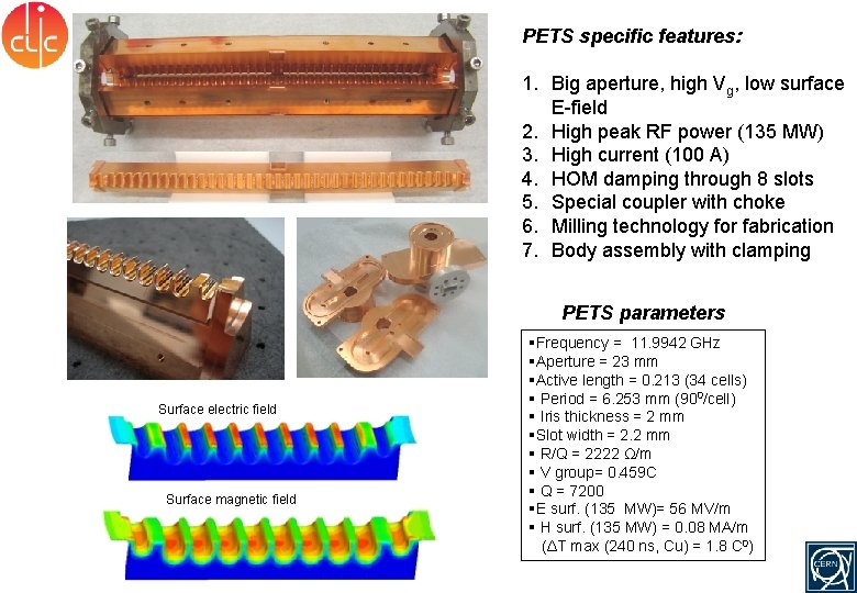 PETS specific features: Electric field RF power density 1. Big aperture, high Vg, low