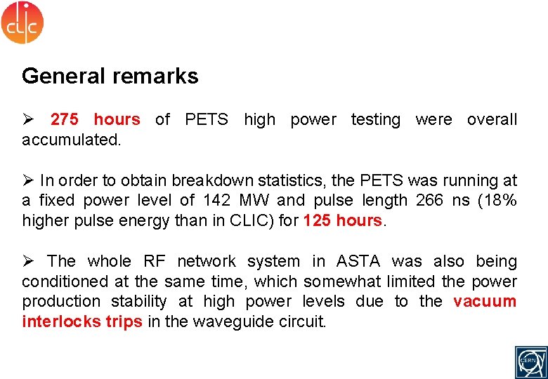 General remarks Ø 275 hours of PETS high power testing were overall accumulated. Ø