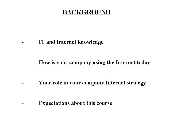 BACKGROUND - IT and Internet knowledge - How is your company using the Internet