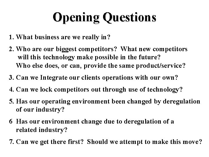 Opening Questions 1. What business are we really in? 2. Who are our biggest