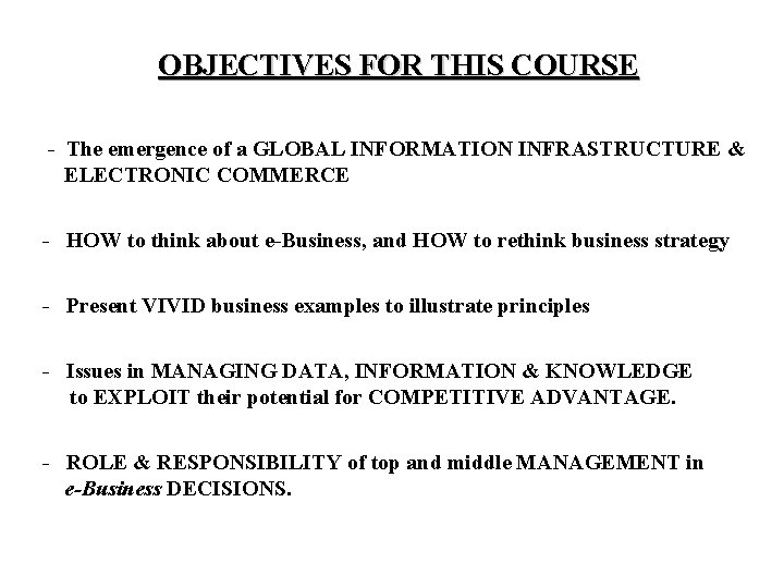 OBJECTIVES FOR THIS COURSE - The emergence of a GLOBAL INFORMATION INFRASTRUCTURE & ELECTRONIC