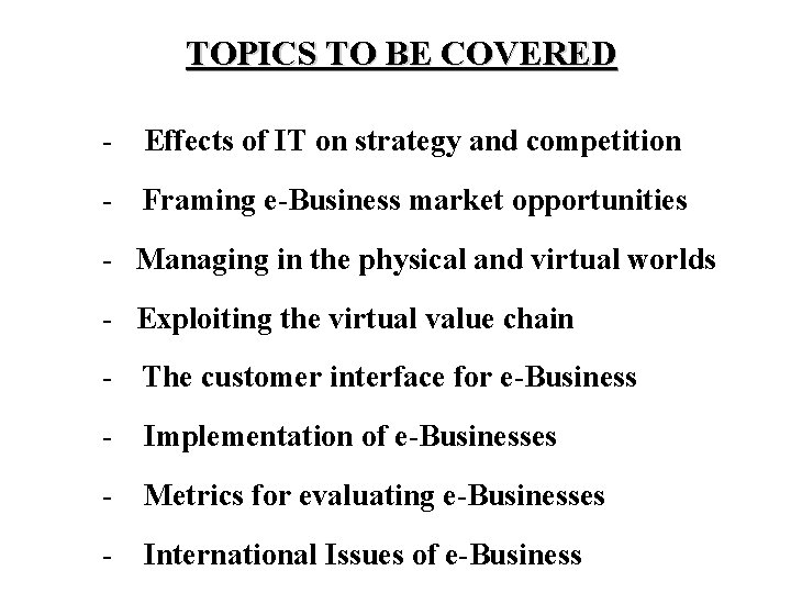 TOPICS TO BE COVERED - Effects of IT on strategy and competition - Framing