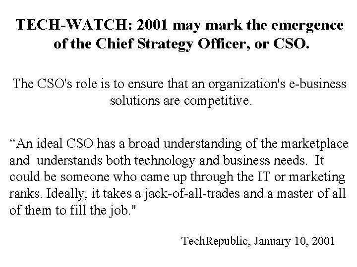 TECH-WATCH: 2001 may mark the emergence of the Chief Strategy Officer, or CSO. The