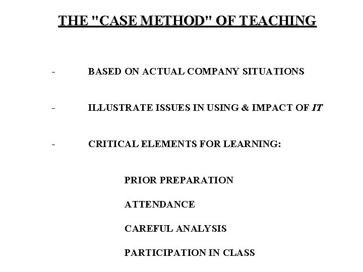 THE "CASE METHOD" OF TEACHING - BASED ON ACTUAL COMPANY SITUATIONS - ILLUSTRATE ISSUES