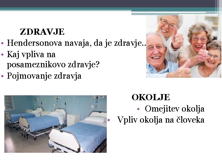 ZDRAVJE • Hendersonova navaja, da je zdravje… • Kaj vpliva na posameznikovo zdravje? •