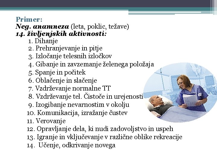 Primer: Neg. anamneza (leta, poklic, težave) 14. življenjskih aktivnosti: 1. Dihanje 2. Prehranjevanje in