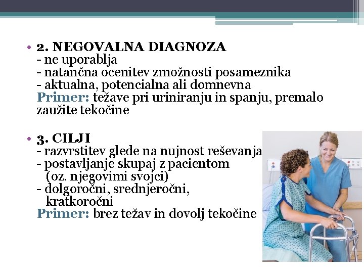  • 2. NEGOVALNA DIAGNOZA - ne uporablja - natančna ocenitev zmožnosti posameznika -