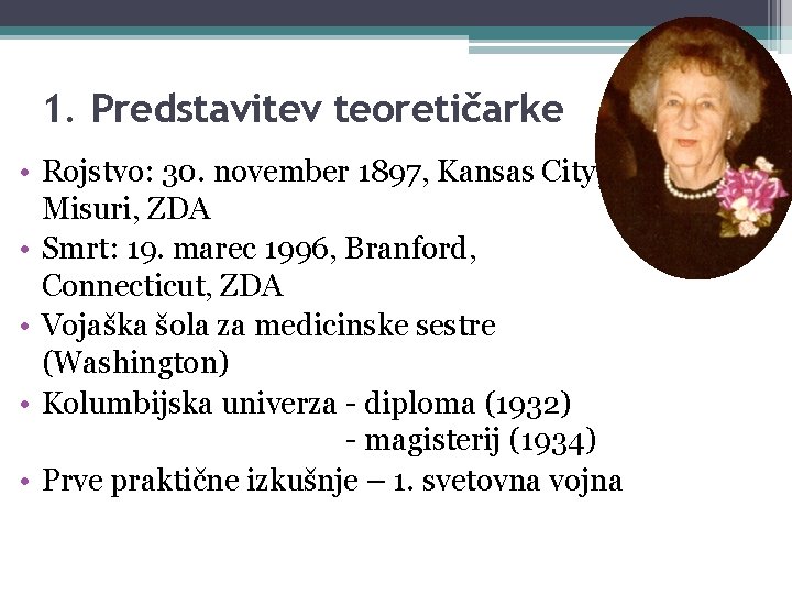 1. Predstavitev teoretičarke • Rojstvo: 30. november 1897, Kansas City, Misuri, ZDA • Smrt: