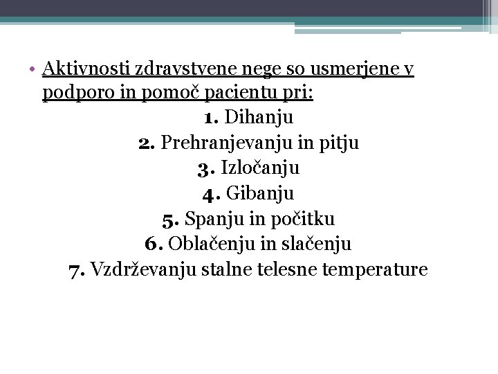  • Aktivnosti zdravstvene nege so usmerjene v podporo in pomoč pacientu pri: 1.