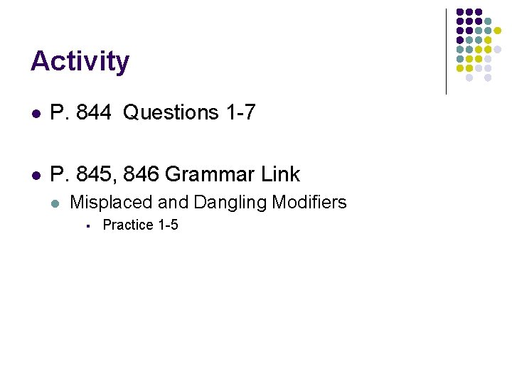 Activity l P. 844 Questions 1 -7 l P. 845, 846 Grammar Link l