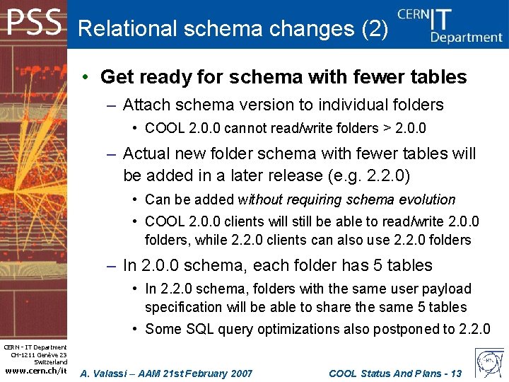 Relational schema changes (2) • Get ready for schema with fewer tables – Attach