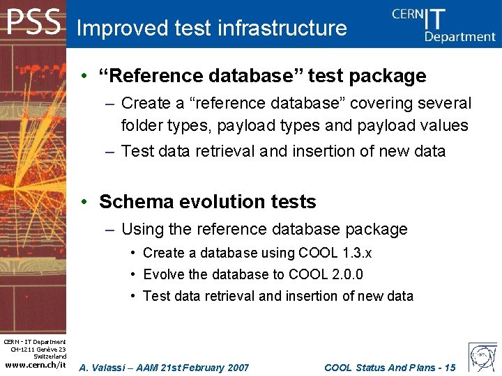 Improved test infrastructure • “Reference database” test package – Create a “reference database” covering