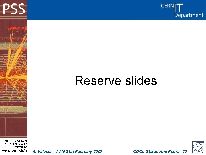 Reserve slides CERN - IT Department CH-1211 Genève 23 Switzerland www. cern. ch/it A.