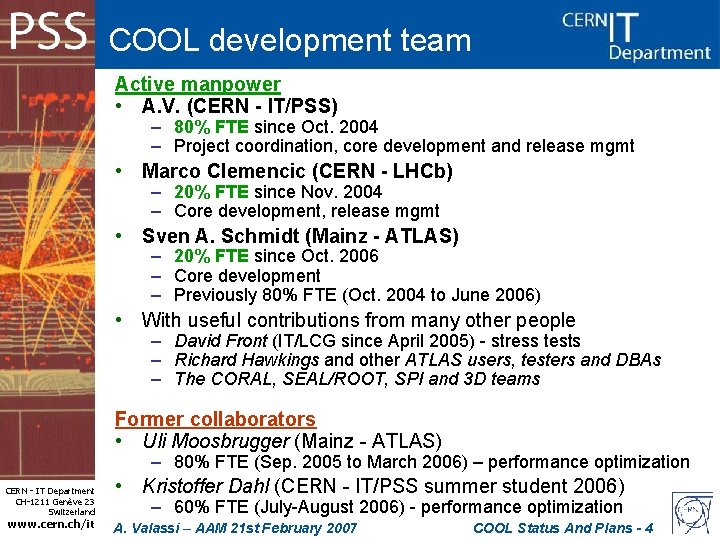 COOL development team Active manpower • A. V. (CERN - IT/PSS) – 80% FTE