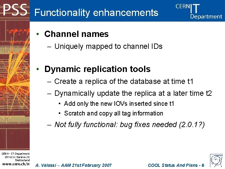 Functionality enhancements • Channel names – Uniquely mapped to channel IDs • Dynamic replication