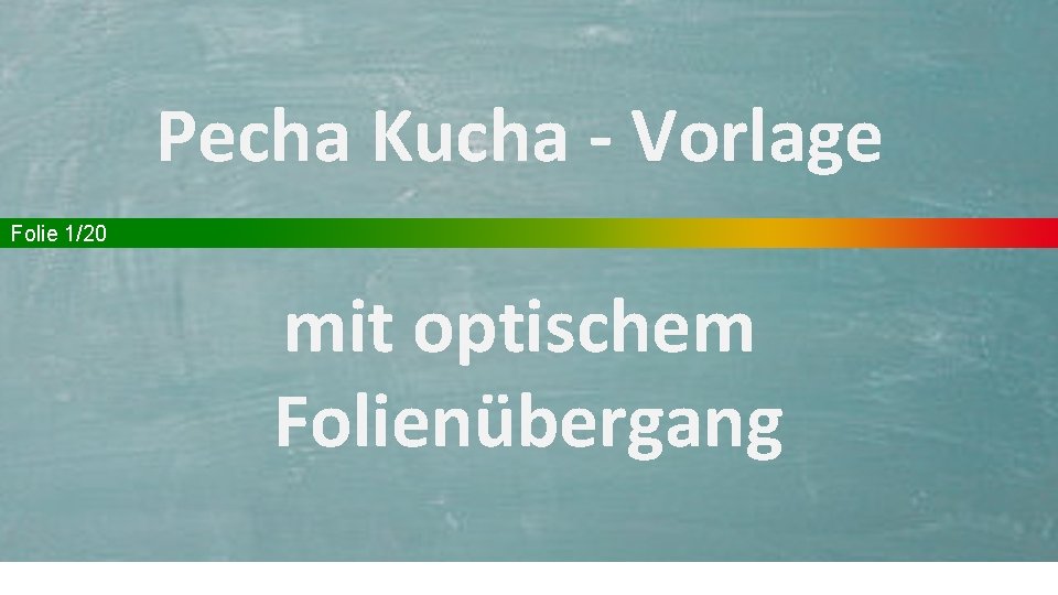 Pecha Kucha - Vorlage Folie 1/20 mit optischem Folienübergang Folie 1/20 