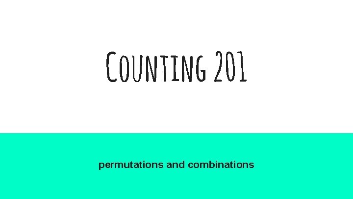 Counting 201 permutations and combinations 