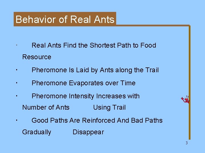 Behavior of Real Ants Find the Shortest Path to Food Resource Pheromone Is Laid